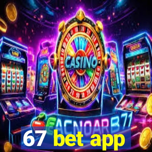 67 bet app